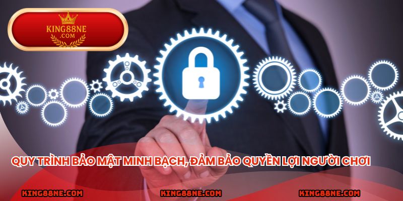 Quy trình bảo mật minh bạch, đảm bảo quyền lợi người chơi