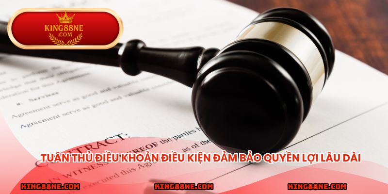 Tuân thủ điều khoản điều kiện đảm bảo quyền lợi lâu dài