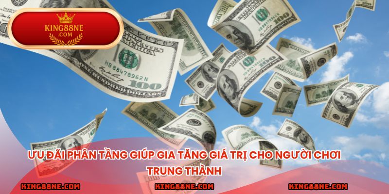 Ưu đãi phân tầng giúp gia tăng giá trị cho người chơi trung thành.