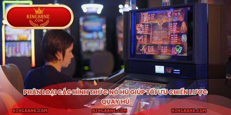 Phân loại các hình thức nổ hũ giúp tối ưu chiến lược quay hũ