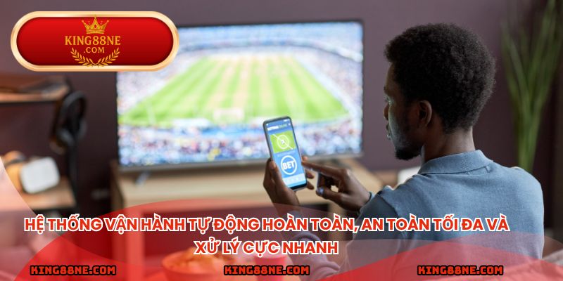 Hệ thống vận hành tự động hoàn toàn, an toàn tối đa và xử lý cực nhanh