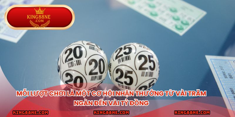 Mỗi lượt chơi là một cơ hội nhận thưởng từ vài trăm ngàn đến vài tỷ đồng