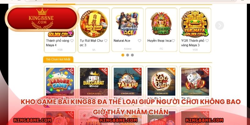 Kho game bài king88 đa thể loại giúp người chơi không bao giờ thấy nhàm chán